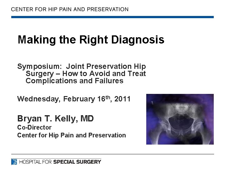 Making the Right Diagnosis Symposium: Joint Preservation Hip Surgery – How to Avoid and