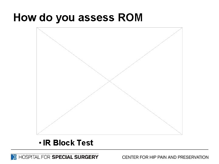 How do you assess ROM • IR Block Test 