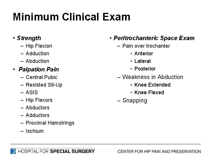 Minimum Clinical Exam • Strength – Hip Flexion – Adduction – Abduction • Palpation