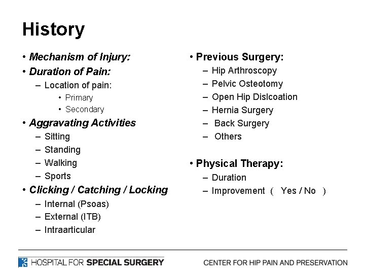 History • Mechanism of Injury: • Duration of Pain: – Location of pain: •