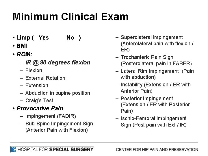 Minimum Clinical Exam • Limp ( Yes No ) • BMI • ROM: –