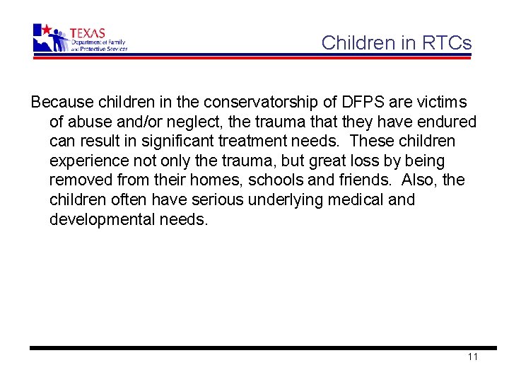 Children in RTCs Because children in the conservatorship of DFPS are victims of abuse
