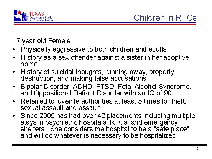Children in RTCs 17 year old Female • Physically aggressive to both children and