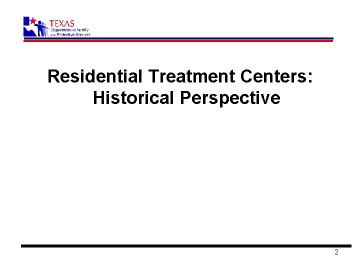 Residential Treatment Centers: Historical Perspective 2 