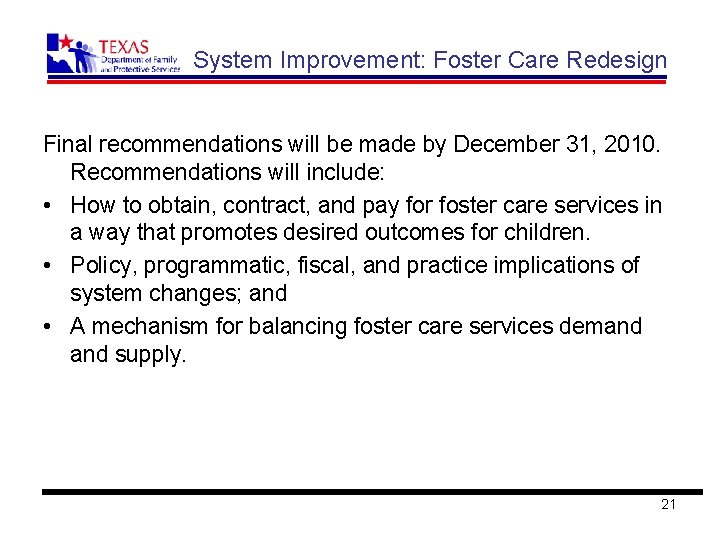 System Improvement: Foster Care Redesign Final recommendations will be made by December 31, 2010.
