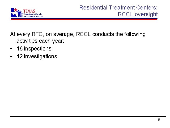 Residential Treatment Centers: RCCL oversight At every RTC, on average, RCCL conducts the following