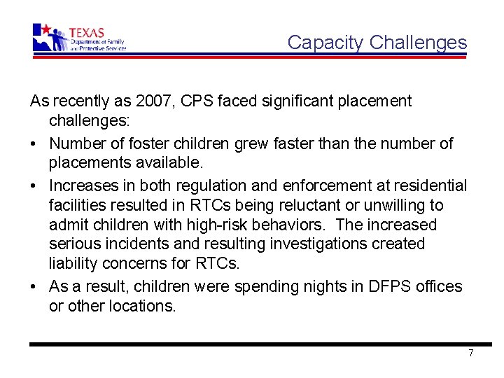 Capacity Challenges As recently as 2007, CPS faced significant placement challenges: • Number of
