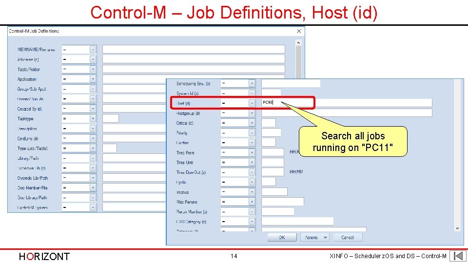 Control-M – Job Definitions, Host (id) Search all jobs running on "PC 11" HORIZONT