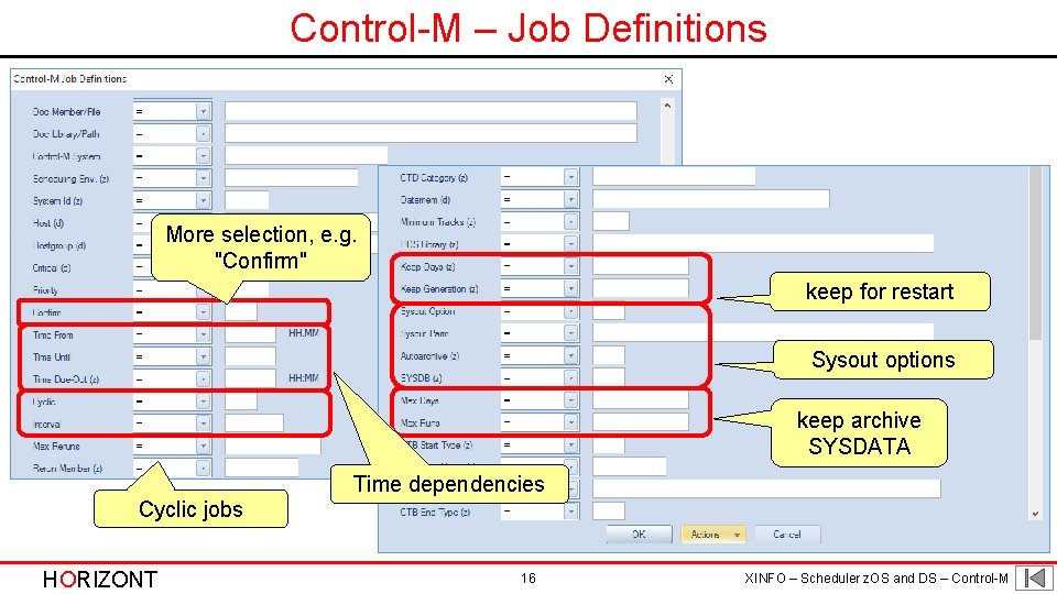 Control-M – Job Definitions More selection, e. g. "Confirm" keep for restart Sysout options