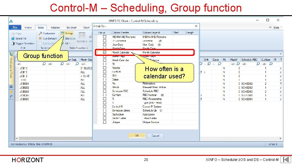 Control-M – Scheduling, Group function How often is a calendar used? HORIZONT 20 XINFO