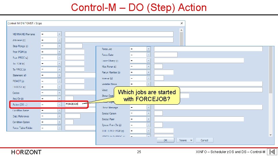 Control-M – DO (Step) Action Which jobs are started with FORCEJOB? HORIZONT 25 XINFO