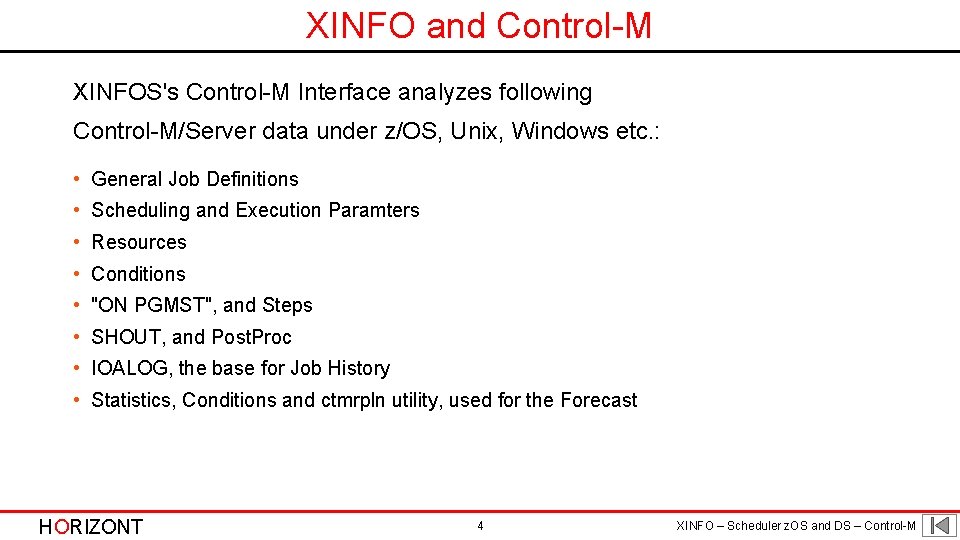 XINFO and Control-M XINFOS's Control-M Interface analyzes following Control-M/Server data under z/OS, Unix, Windows