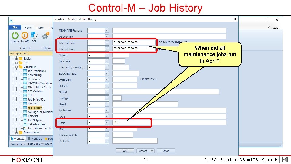 Control-M – Job History When did all maintenance jobs run in April? HORIZONT 54