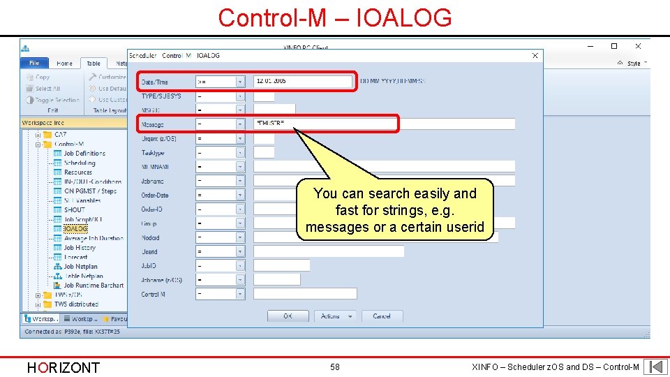 Control-M – IOALOG You can search easily and fast for strings, e. g. messages