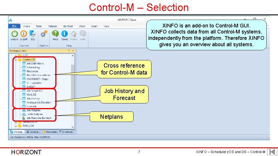 Control-M – Selection XINFO is an add-on to Control-M GUI. XINFO collects data from