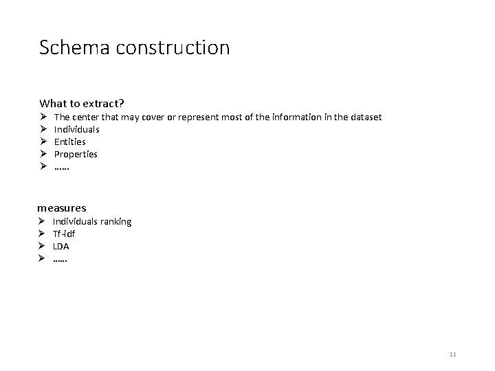 Schema construction What to extract? Ø Ø Ø The center that may cover or