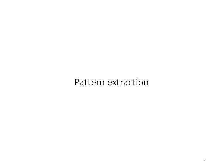 Pattern extraction 3 