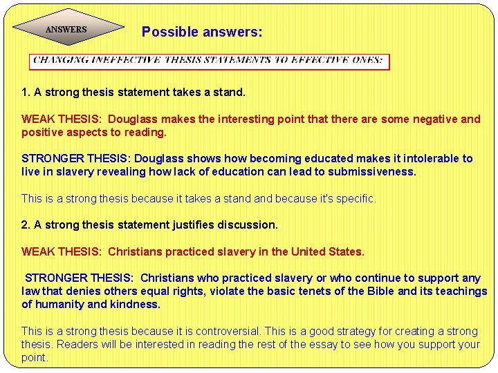 ANSWERS Possible answers: 1. A strong thesis statement takes a stand. WEAK THESIS: Douglass