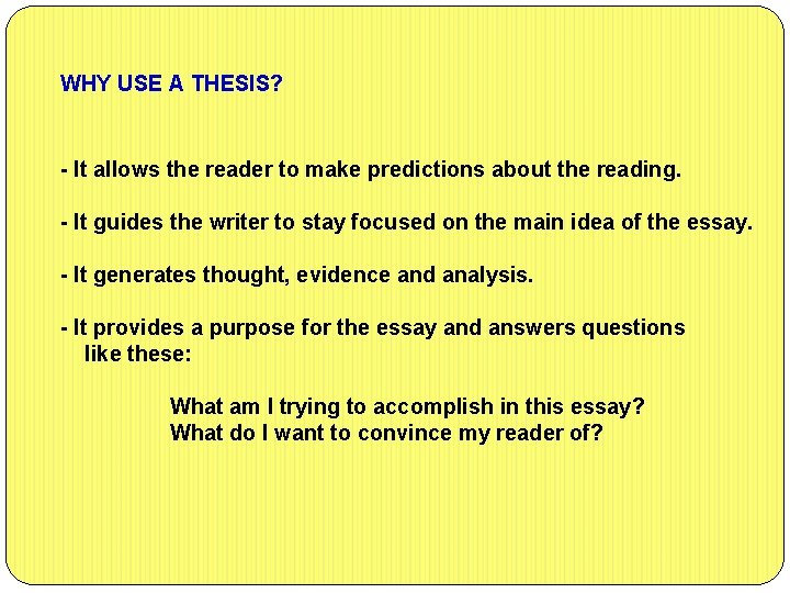 WHY USE A THESIS? - It allows the reader to make predictions about the