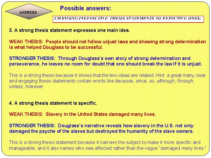 ANSWERS Possible answers: 3. A strong thesis statement expresses one main idea. WEAK THESIS: