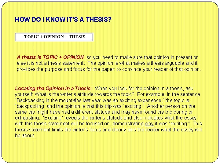 HOW DO I KNOW IT’S A THESIS? A thesis is TOPIC + OPINION so