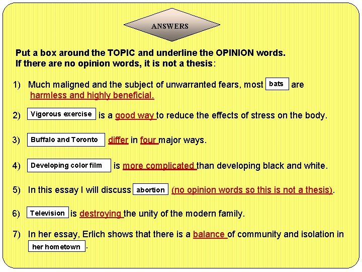 ANSWERS Put a box around the TOPIC and underline the OPINION words. If there