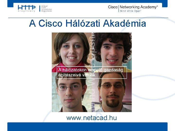 A Cisco Hálózati Akadémia www. netacad. hu 