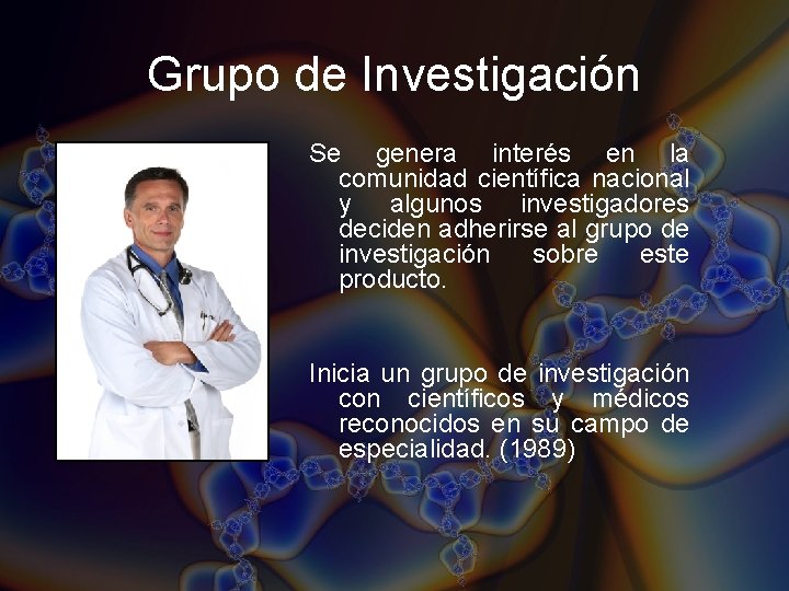 Grupo de Investigación Se genera interés en la comunidad científica nacional y algunos investigadores Grupo de Investigación Se genera interés en la comunidad científica nacional y algunos investigadores