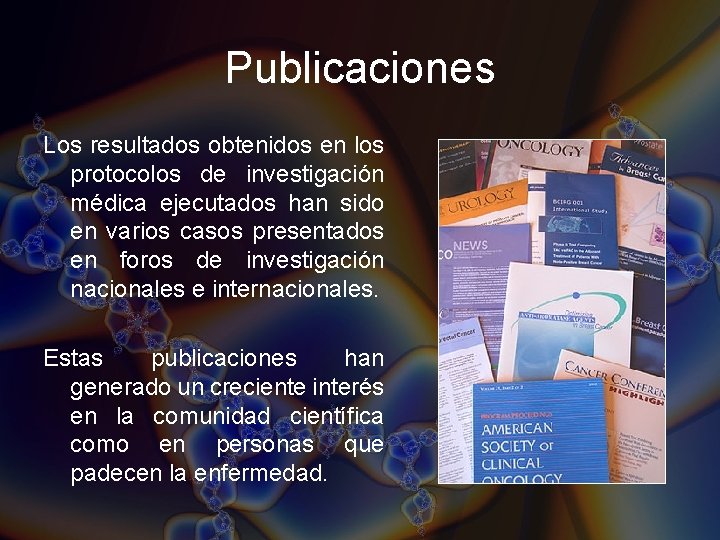 Publicaciones Los resultados obtenidos en los protocolos de investigación médica ejecutados han sido en Publicaciones Los resultados obtenidos en los protocolos de investigación médica ejecutados han sido en