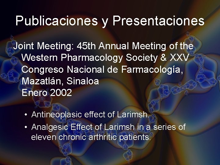 Publicaciones y Presentaciones Joint Meeting: 45 th Annual Meeting of the Western Pharmacology Society Publicaciones y Presentaciones Joint Meeting: 45 th Annual Meeting of the Western Pharmacology Society