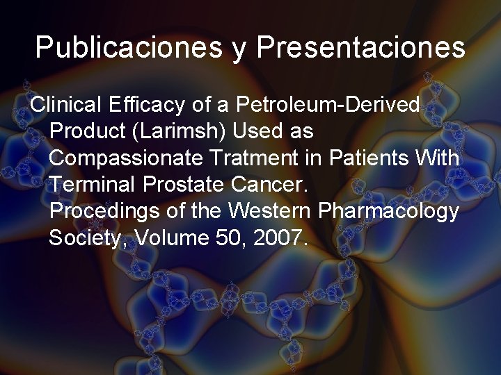Publicaciones y Presentaciones Clinical Efficacy of a Petroleum-Derived Product (Larimsh) Used as Compassionate Tratment Publicaciones y Presentaciones Clinical Efficacy of a Petroleum-Derived Product (Larimsh) Used as Compassionate Tratment