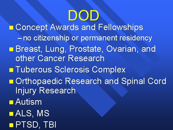 n Concept DOD Awards and Fellowships – no citizenship or permanent residency n Breast,