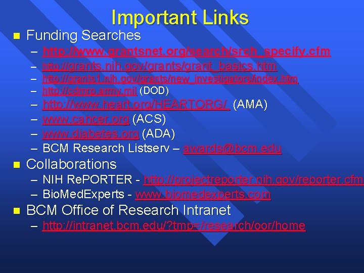 Important Links n Funding Searches – http: //www. grantsnet. org/search/srch_specify. cfm – http: //grants.