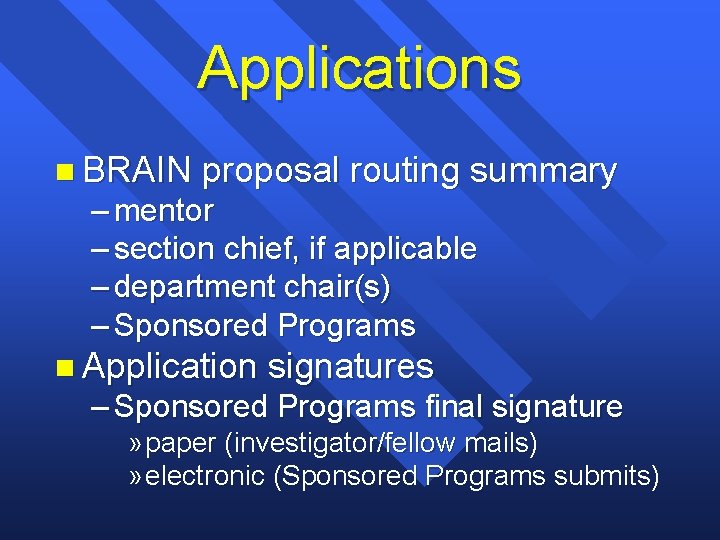 Applications n BRAIN proposal routing summary – mentor – section chief, if applicable –