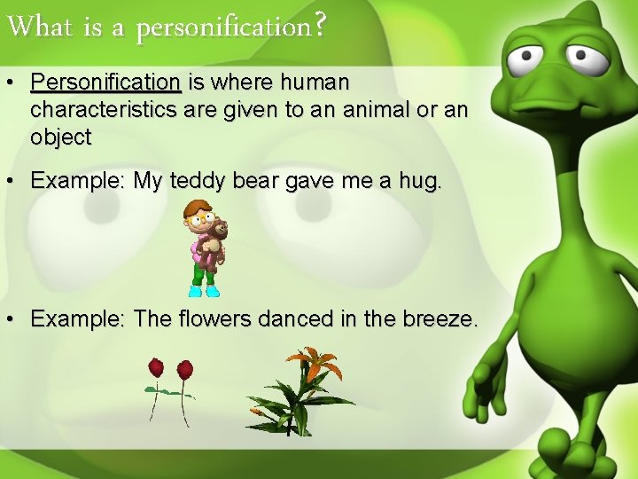 What is a personification? • Personification is where human characteristics are given to an