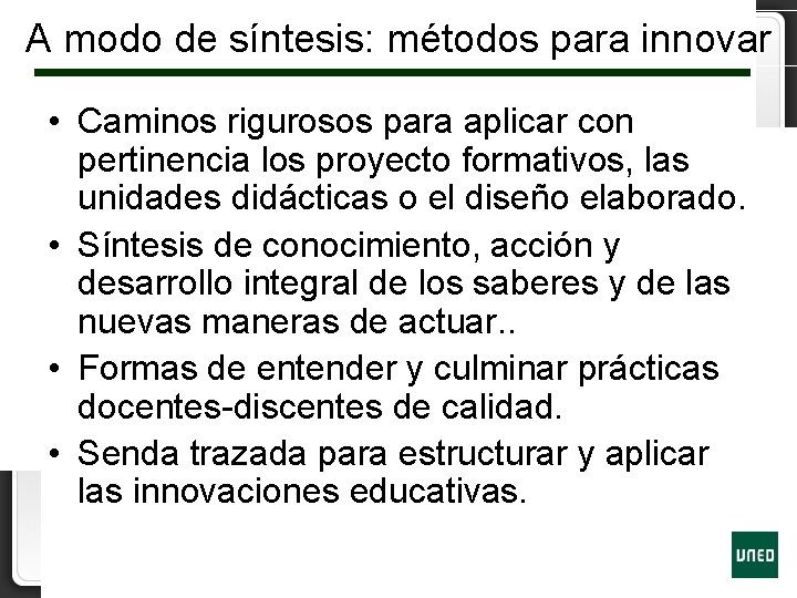 A modo de síntesis: métodos para innovar • Caminos rigurosos para aplicar con pertinencia