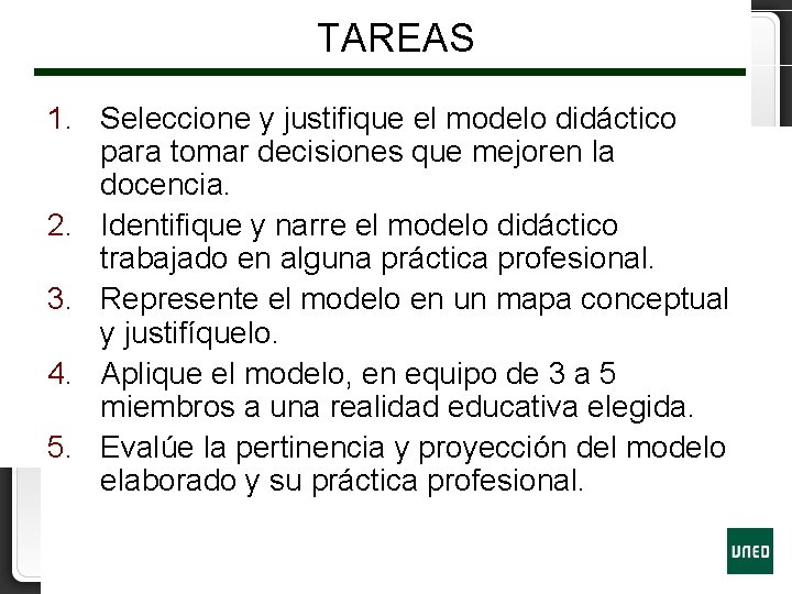 TAREAS 1. Seleccione y justifique el modelo didáctico para tomar decisiones que mejoren la