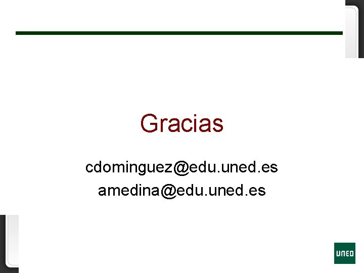 Gracias cdominguez@edu. uned. es amedina@edu. uned. es 