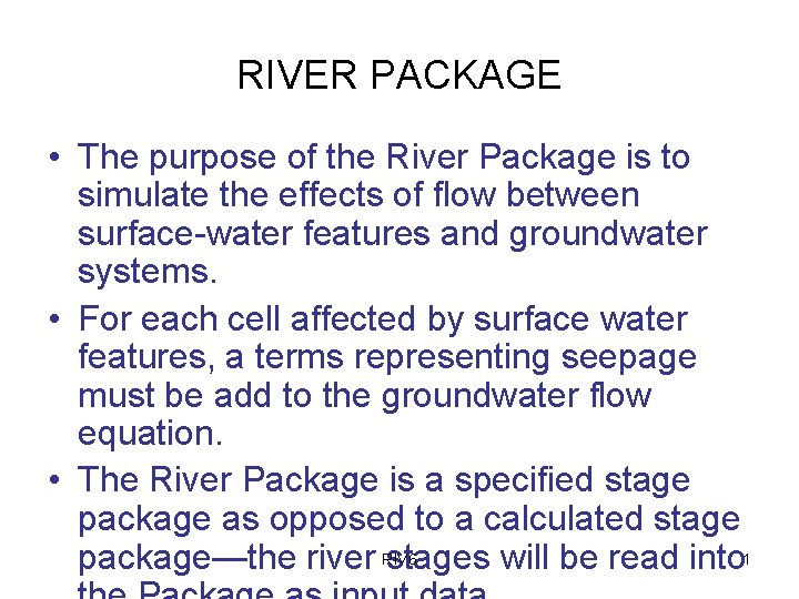 RIVER PACKAGE • The purpose of the River Package is to simulate the effects