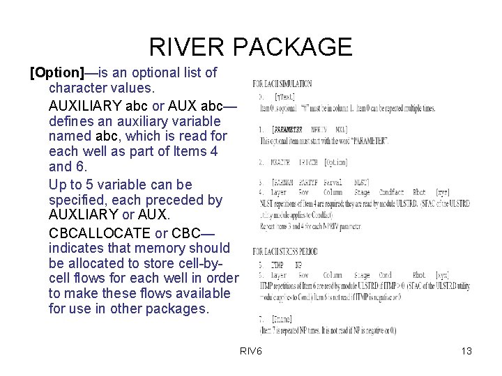 RIVER PACKAGE [Option]—is an optional list of character values. AUXILIARY abc or AUX abc—