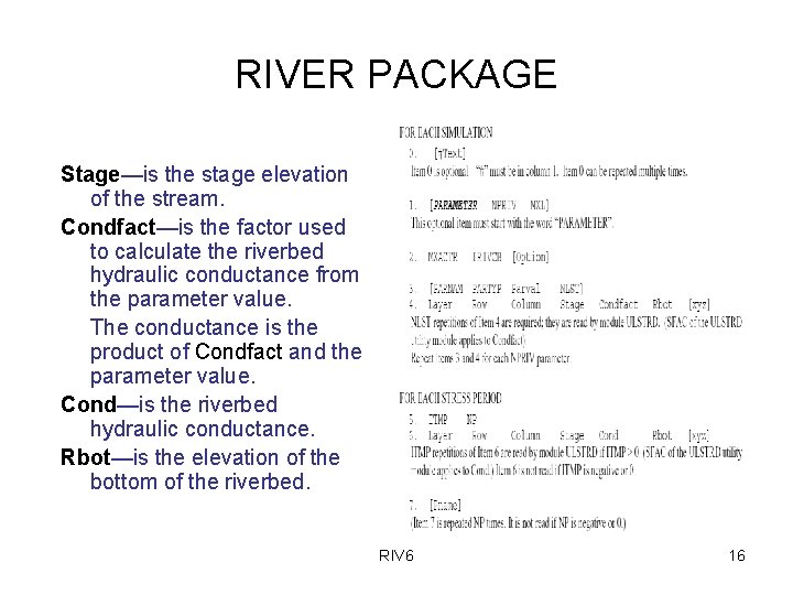 RIVER PACKAGE Stage—is the stage elevation of the stream. Condfact—is the factor used to