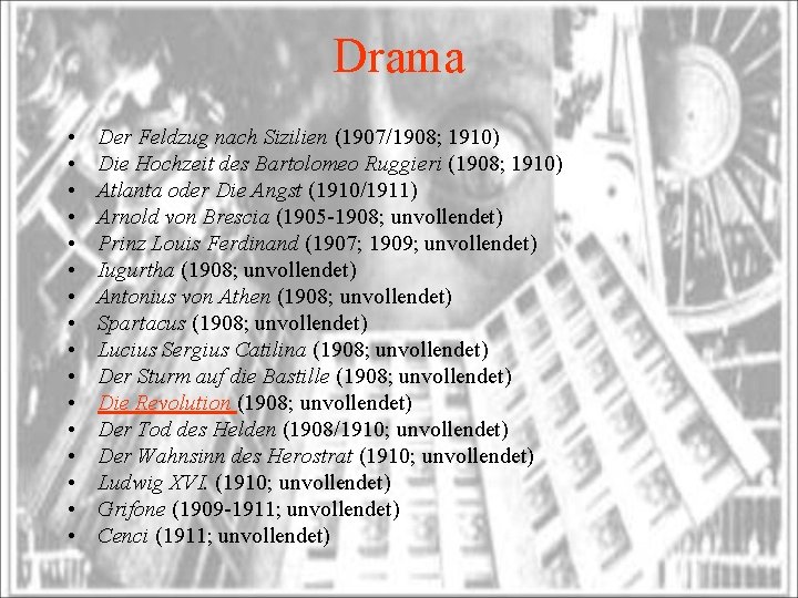 Drama • • • • Der Feldzug nach Sizilien (1907/1908; 1910) Die Hochzeit des