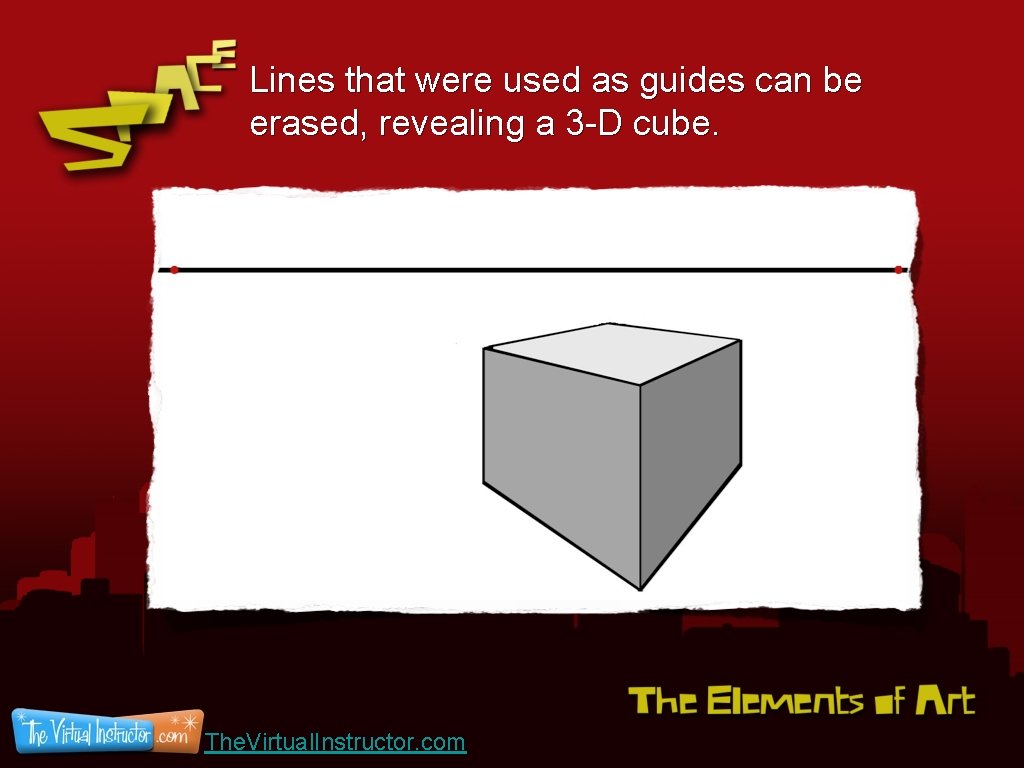 Lines that were used as guides can be erased, revealing a 3 -D cube.
