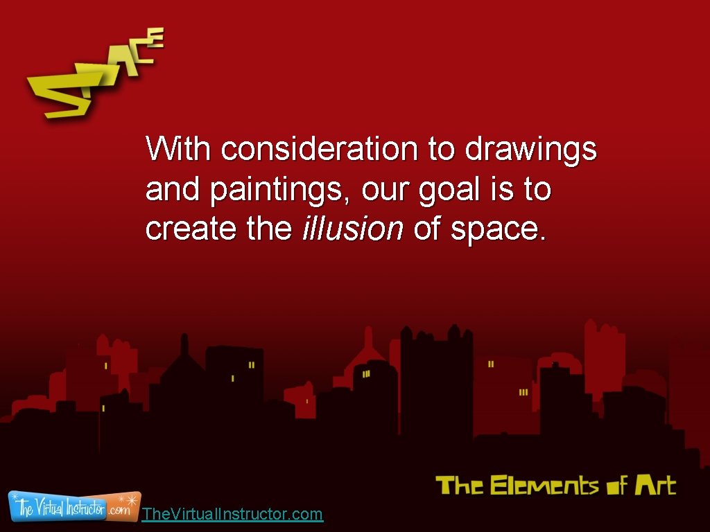With consideration to drawings and paintings, our goal is to create the illusion of