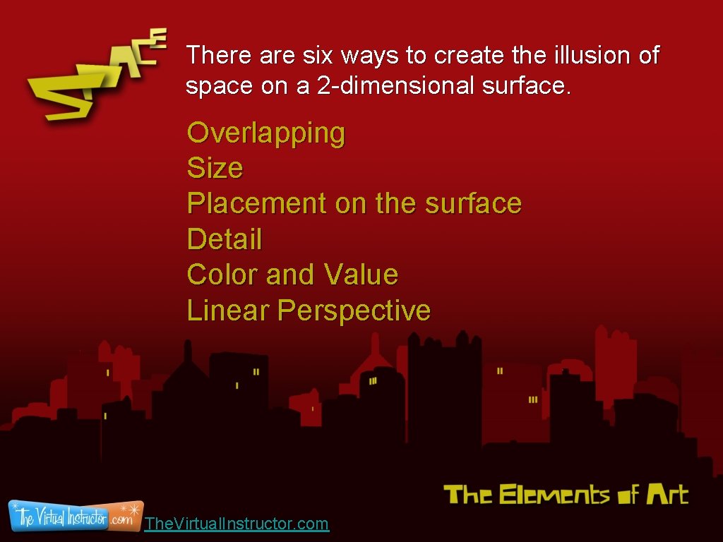 There are six ways to create the illusion of space on a 2 -dimensional