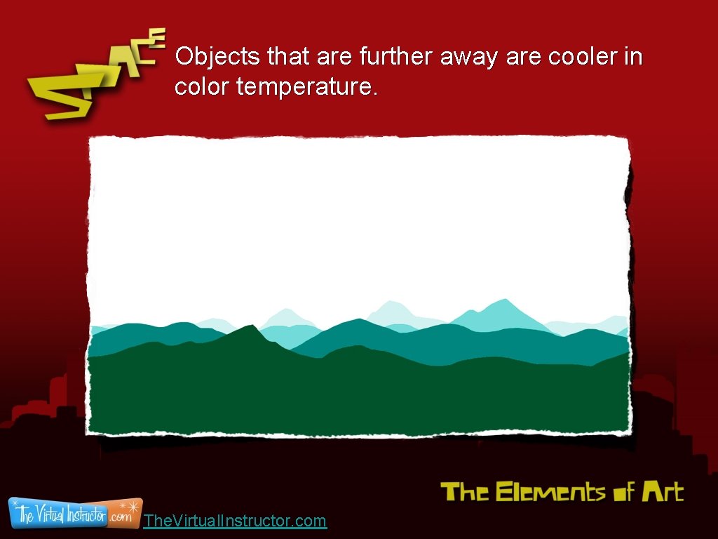Objects that are further away are cooler in color temperature. The. Virtual. Instructor. com