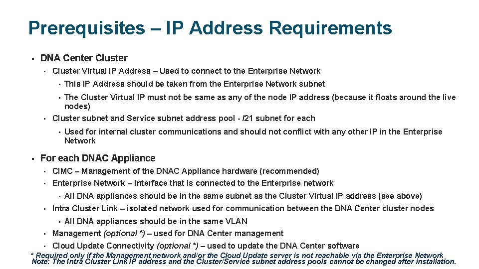 Prerequisites – IP Address Requirements § DNA Center Cluster • • Cluster Virtual IP