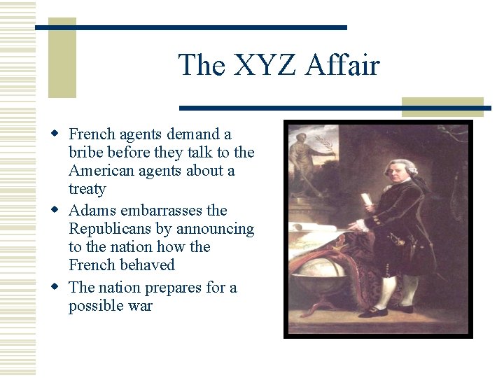 The XYZ Affair w French agents demand a bribe before they talk to the