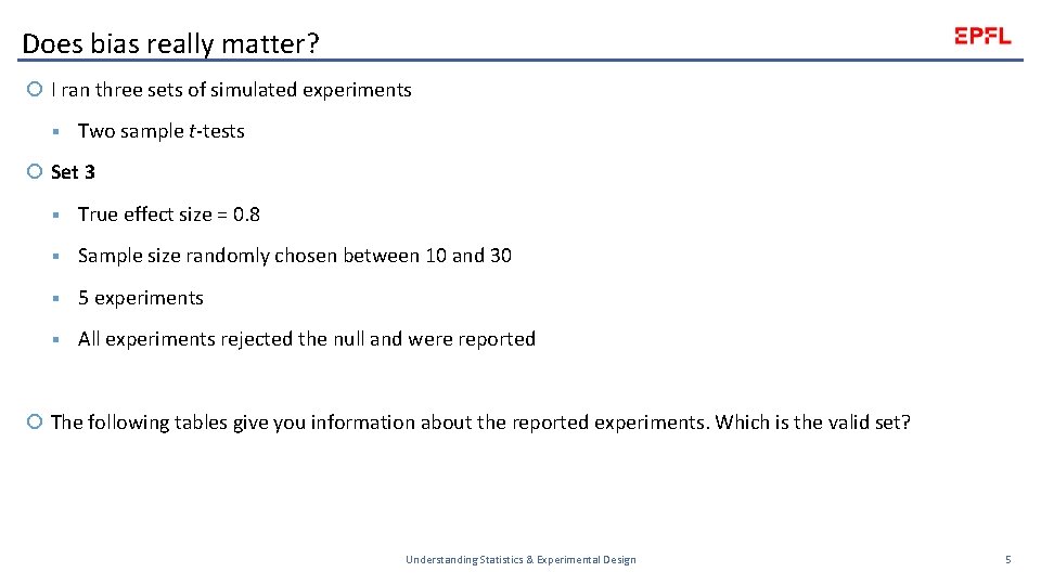 Does bias really matter? I ran three sets of simulated experiments § Two sample