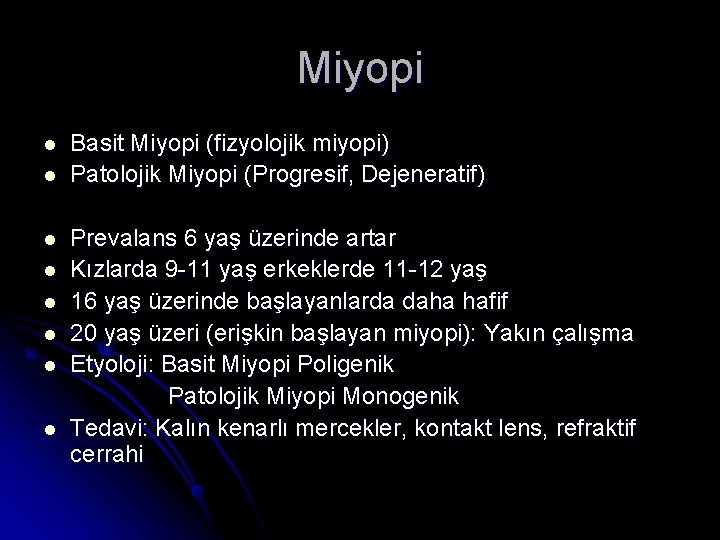 Miyopi l l l l Basit Miyopi (fizyolojik miyopi) Patolojik Miyopi (Progresif, Dejeneratif) Prevalans